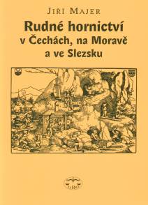Rudn� hornictv� v&nbsp;�ech�ch, na&nbsp;Morav� a&nbsp;ve&nbsp;Slezsku